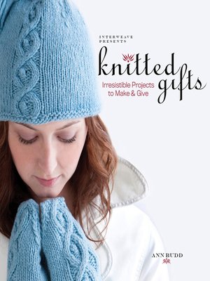 cover image of Interweave Presents Knitted Gifts
